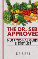 The Dr. Sebi Approved Nutritional Guide & Diet List