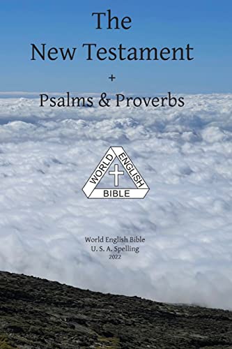 The New Testament + Psalms & Proverbs World English Bible U. S. A. Spelling