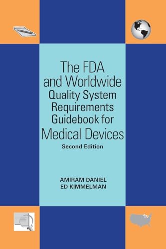 The FDA and Worldwide Quality System Requirements Guidebook for Medical Devices