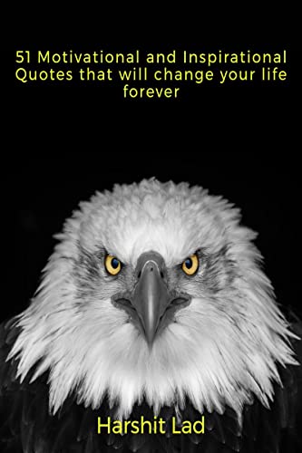 51 Motivational and Inspirational Quotes that will Change your life Forever