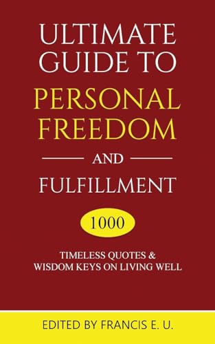Ultimate Guide to Personal Freedom and Fulfillment