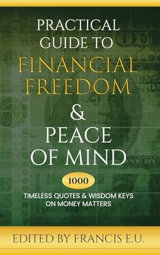 Practical Guide to Financial Freedom & Peace of Mind