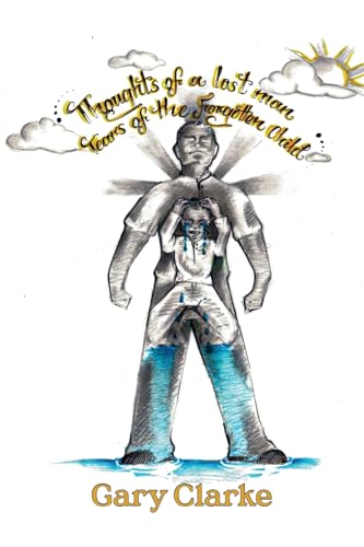 Thoughts of a Lost Man; Tears of a Forgotten Child