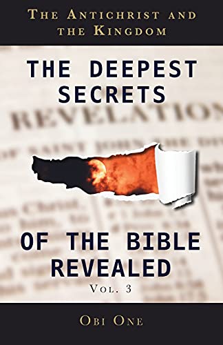 The Deepest Secrets of the Bible Revealed Volume 3