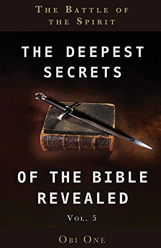 The Deepest Secrets of the Bible Revealed Volume 5