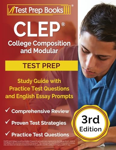 CLEP College Composition and Modular Study Guide with Practice Test Questions and English Essay Prompts [3rd Edition]