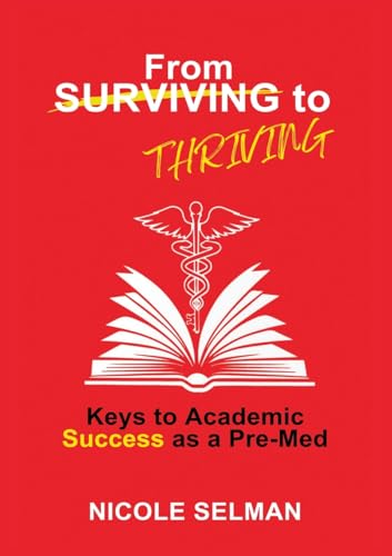 FROM SURVIVING TO THRIVING - Keys to Academic Success as a Pre-Med