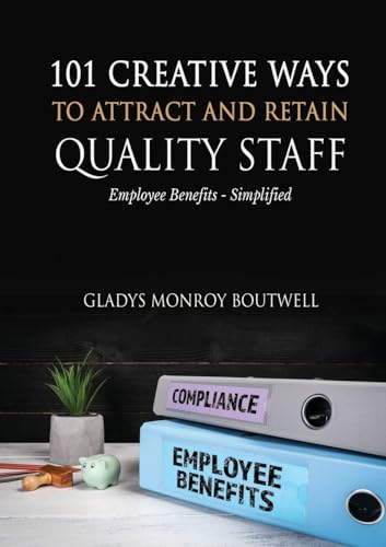101 CREATIVE WAYS TO ATTRACT & RETAIN QUALITY STAFF