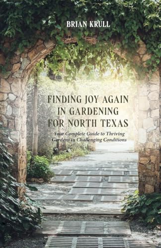FINDING JOY IN GARDENING FOR NORTH TEXAS