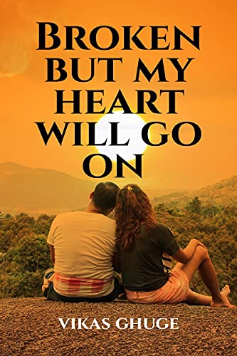 Broken but my heart will go on