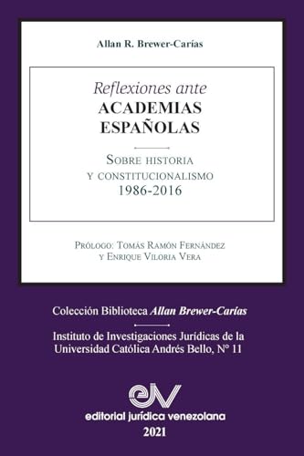 REFLEXIONES ANTE LAS ACADEMIAS ESPAÑOLAS SOBRE HISTORIA Y CONSTITUCIONALISMO