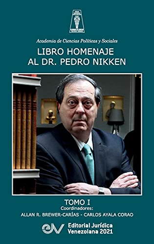 LIBRO HOMENAJE AL DOCTOR PEDRO NIKKEN, TOMO I