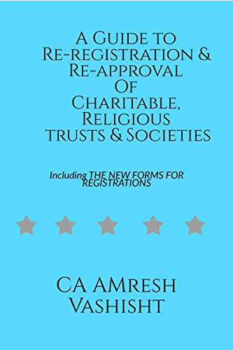 A Guide to Re-registration & Re-approval Of Charitable, Religious Trusts & Societies