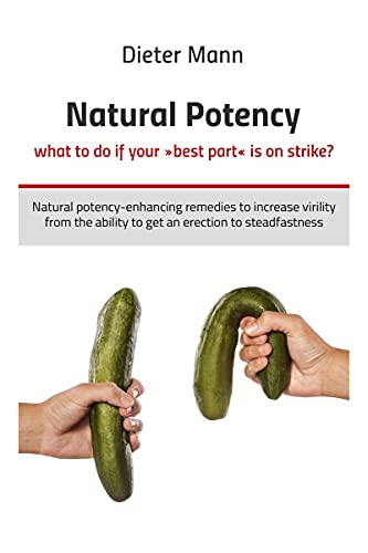 Natural potency - what to do if your best part is on strike?
