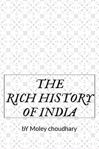 THE RICH HISTORY OF INDIA