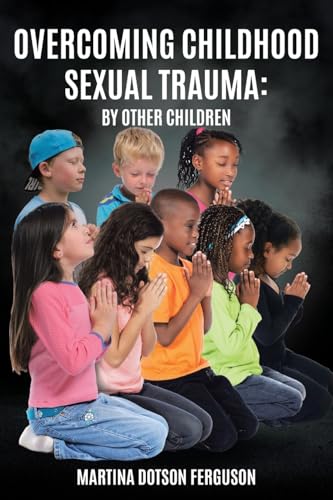 Overcoming Childhood Sexual Trauma