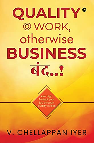 Quality @ Work, Otherwise Business बंद..!
