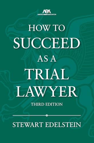 How to Succeed as a Trial Lawyer, Third Edition