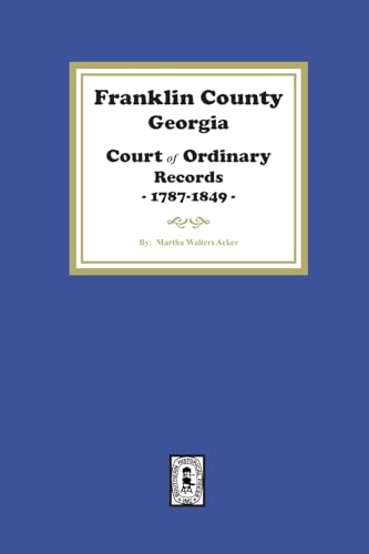 Franklin County, Georgia Court of Ordinary Records, 1787-1849