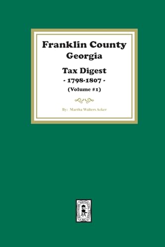 Franklin County, Georgia Tax Digest, 1798-1807. (Volume #1)