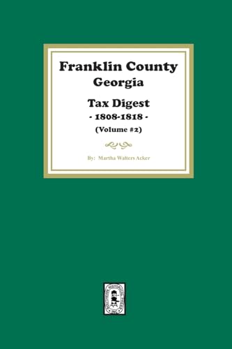 Franklin County, Georgia Tax Digest, 1808-1818. (Volume #2)