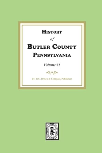 History of Butler County, Pennsylvania  (Volume #1)
