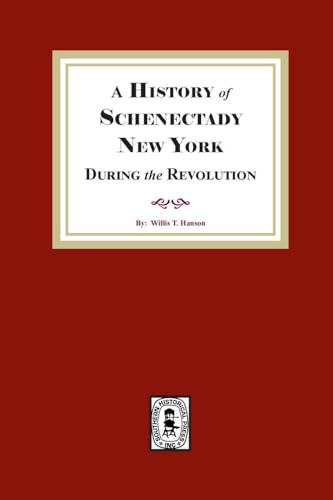 A History of Schenectady During the Revolution
