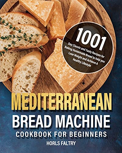 Mediterranean Bread Machine Cookbook for Beginners