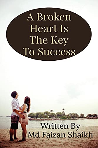 A Broken Heart Is The Key To Success