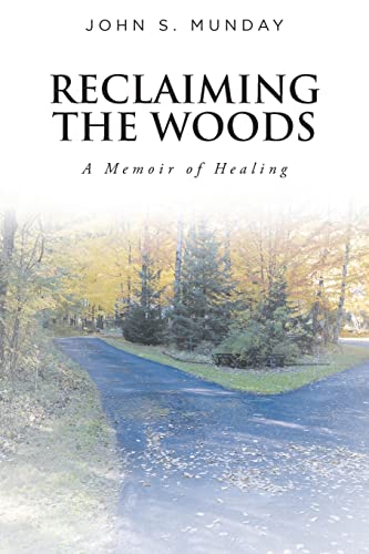 Reclaiming The Woods  A Memoir of Healing