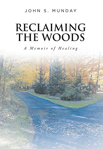 Reclaiming The Woods  A Memoir of Healing