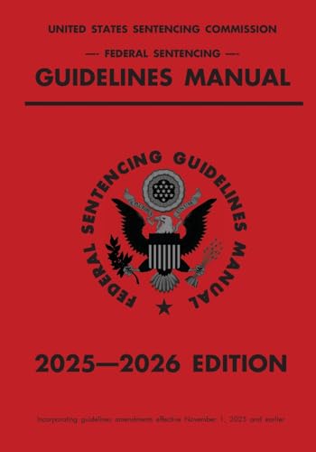 Federal Sentencing Guidelines Manual; 2025-2026 Edition