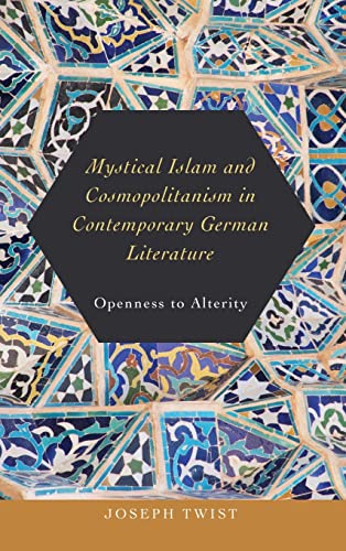 Mystical Islam and Cosmopolitanism in Contemporary German Literature