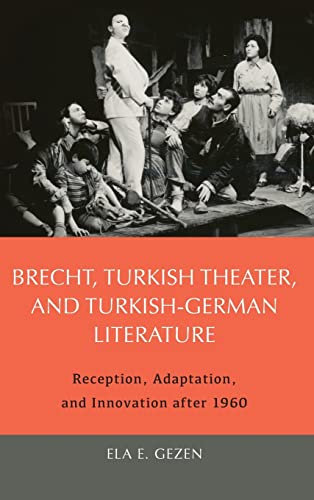 Brecht, Turkish Theater, and Turkish-German Literature