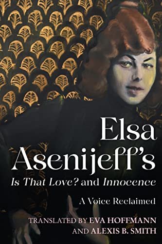 Elsa Asenijeff's <i>Is That Love?</i> and <i>Innocence</i>