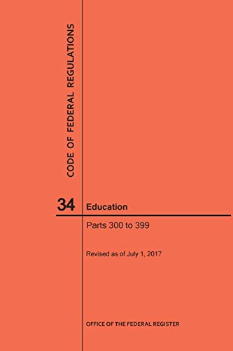 Code of Federal Regulations Title 34, Education, Parts 300-399, 2017