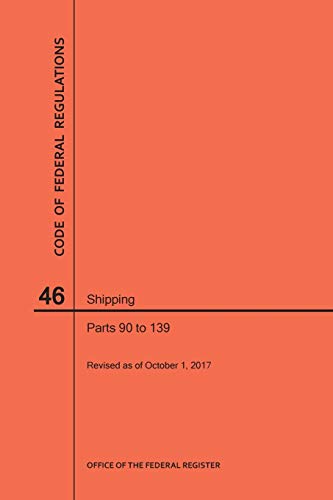 Code of Federal Regulations Title 46, Shipping, Parts 90-139, 2017