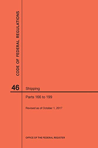Code of Federal Regulations Title 46, Shipping, Parts 166-199, 2017