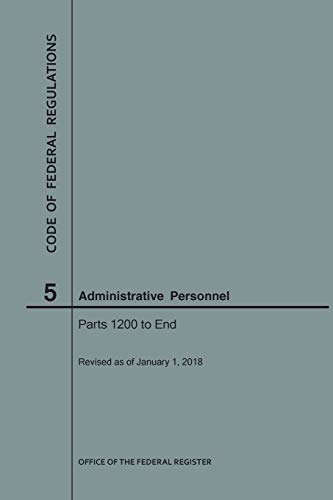 Code of Federal Regulations Title 5, Administrative Personnel, Parts 1200-End, 2018
