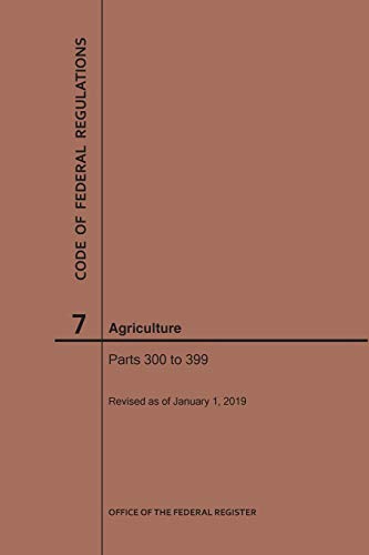 Code of Federal Regulations Title 7, Agriculture, Parts 300-399, 2019