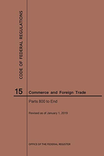 Code of Federal Regulations Title 15, Commerce and Foreign Trades, Parts 800-End, 2019