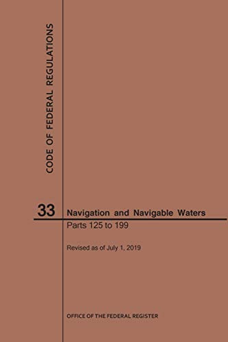Code of Federal Regulations Title 33, Navigation and Navigable Waters, Parts 125-199, 2019