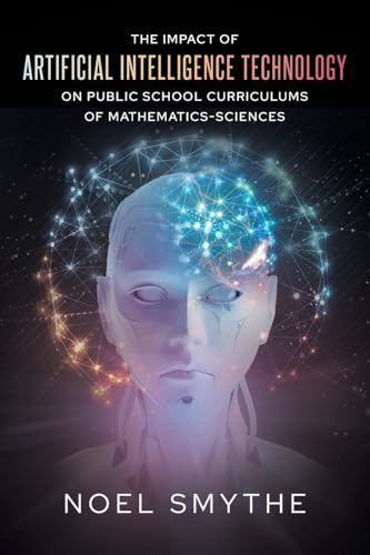 The Impact of Artificial Intelligence Technology on Public School Curriculums of Mathematics-Sciences