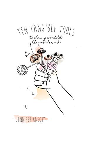 Ten Tangible Tools to Show Your Child They Are Loved