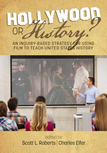 Hollywood or History? An Inquiry-Based Strategy for Using Film to Teach United States History (hc)