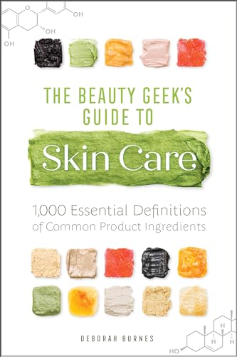 The Beauty Geek's Guide to Skin Care
