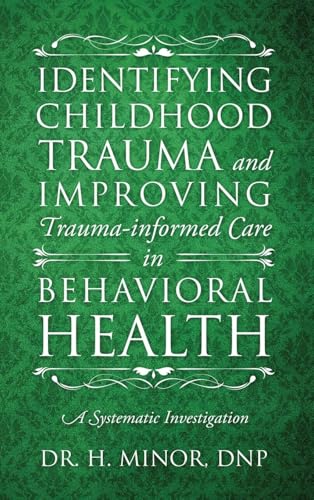 Identifying Childhood Trauma and Improving Trauma-Informed Care in Behavioral Health