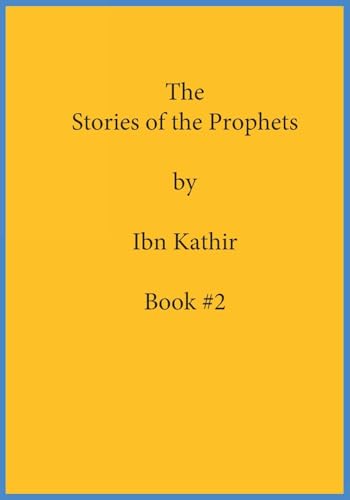 The Stories of the Prophets by Ibn Kathir