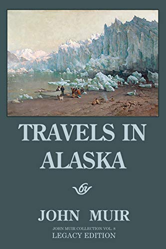 Travels In Alaska - Legacy Edition