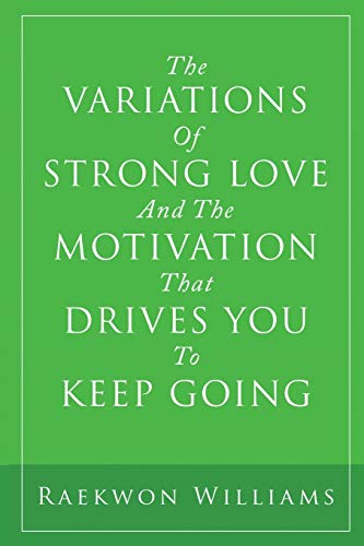 The Variations of Strong Love and the Motivation That Drives You to Keep Going